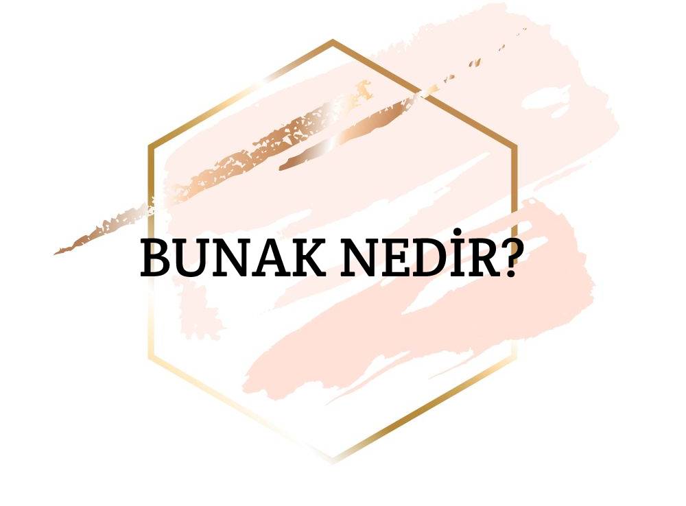 Bunak Nedir? 1