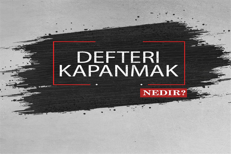 Defteri Kapanmak Nedir? 1