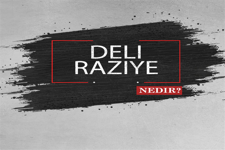 Deli Raziye Nedir? 1