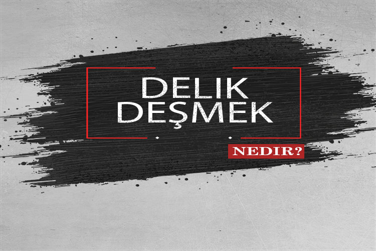 Delik Deşmek Nedir? 1