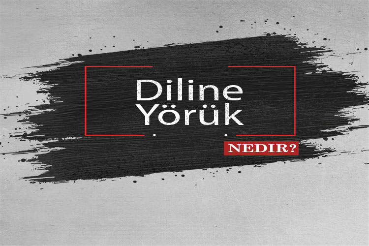 Diline Yörük Nedir? 1