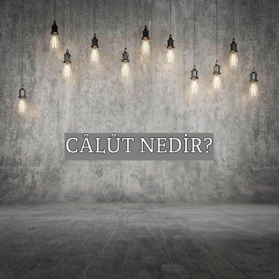 Câlût Nedir? 1