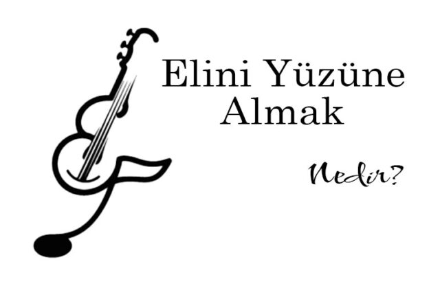 Elini Yüzüne Almak Nedir? 1