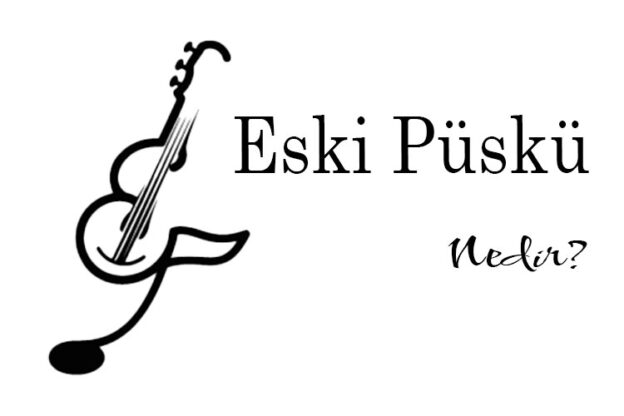 Eski Püskü Nedir? 1