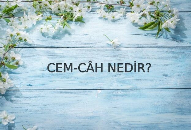 Cem-câh Nedir? 1