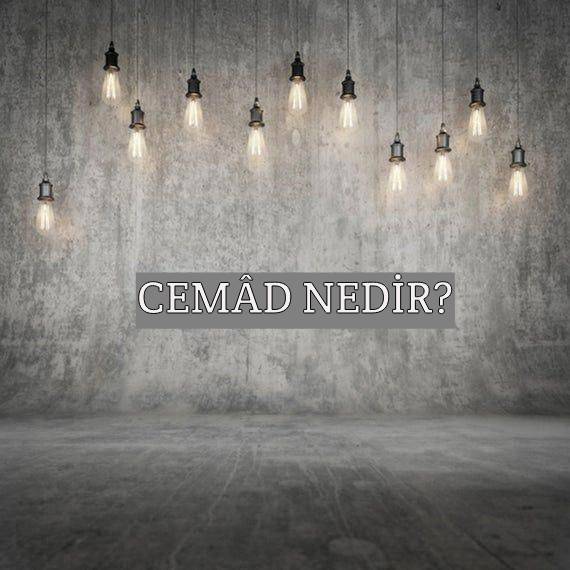 Cemâd Nedir? 1