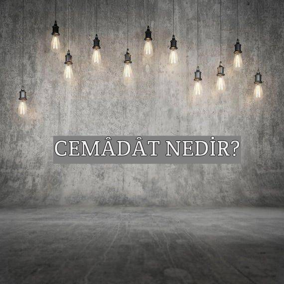 Cemâdât Nedir? 2