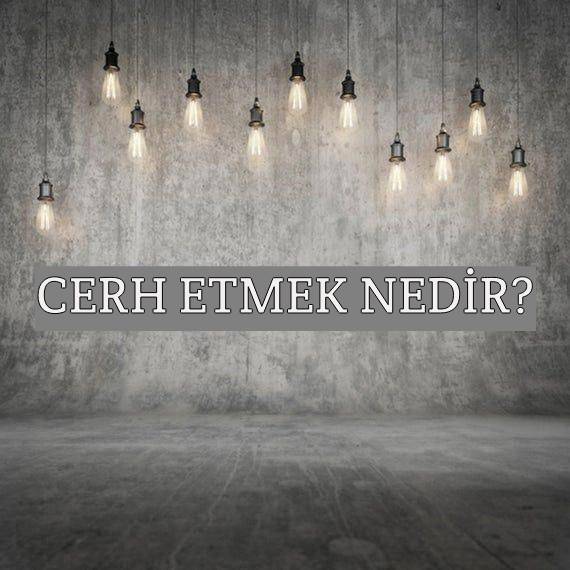 Cerh Etmek Nedir? 1