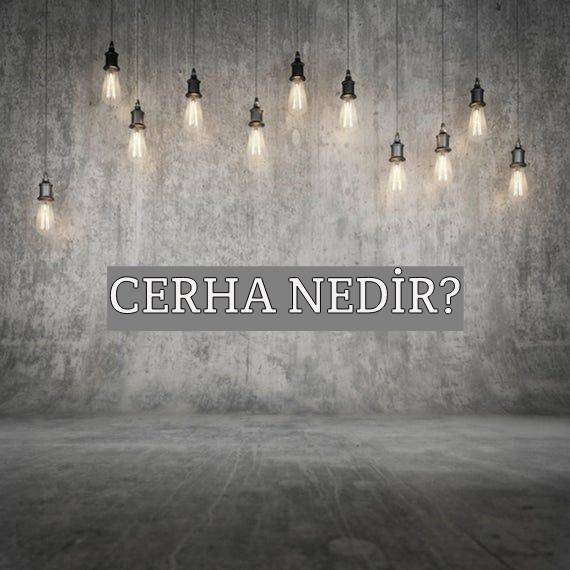 Cerha Nedir? 2