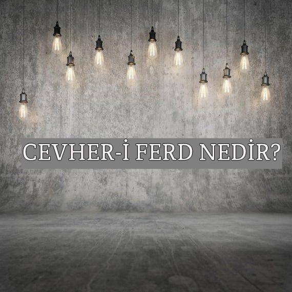 Cevher-i Ferd Nedir? 1