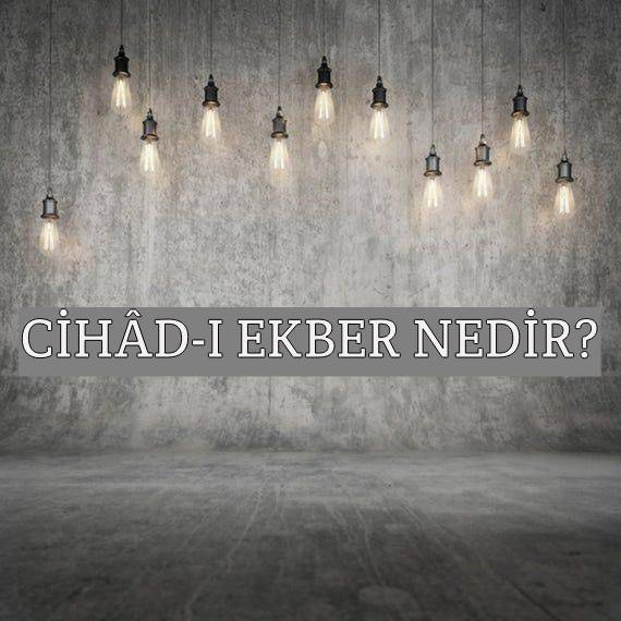 Cihâd-ı Ekber Nedir? 1