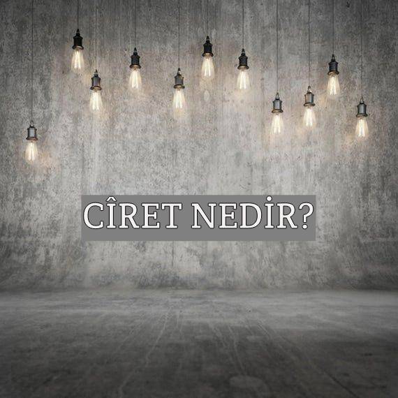 Cîret Nedir? 1