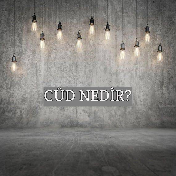 Cûd Nedir? 1