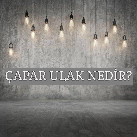 Çapar Ulak Nedir? 1