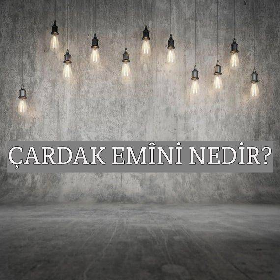 Çardak Emîni Nedir? 1