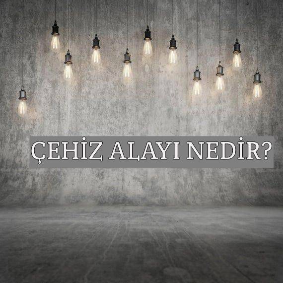 Çehiz Alayı Nedir? 1