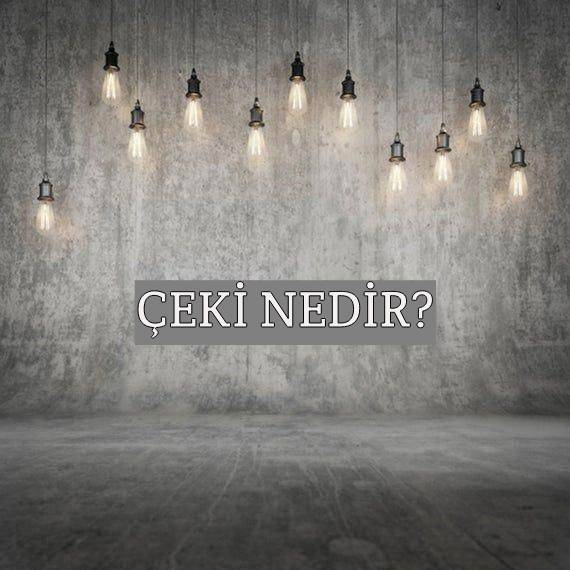 Çeki Nedir? 1