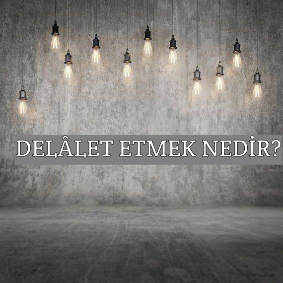 Delâlet Etmek Nedir? 1