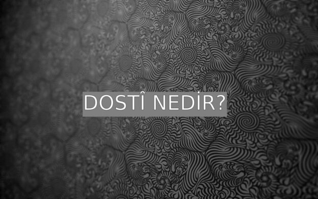 Dostî Nedir? 1