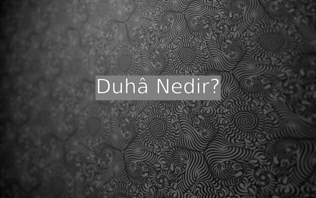 Duhâ Nedir? 1