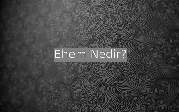 Ehem Nedir? 2