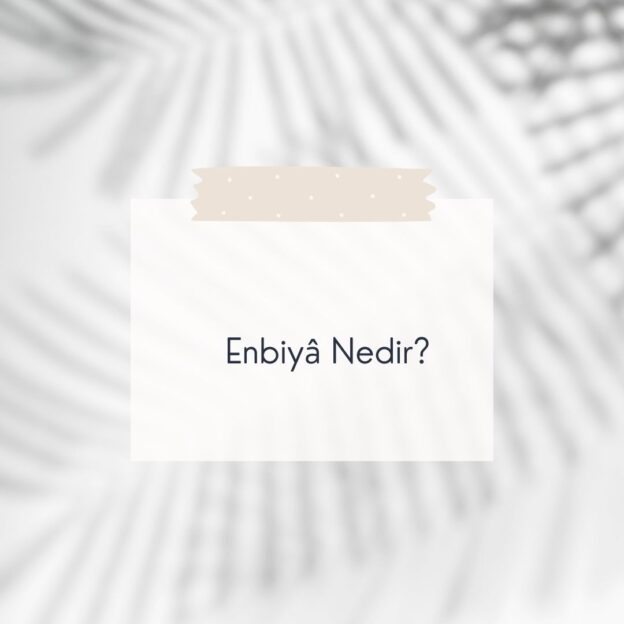 Enbiyâ Nedir? 1