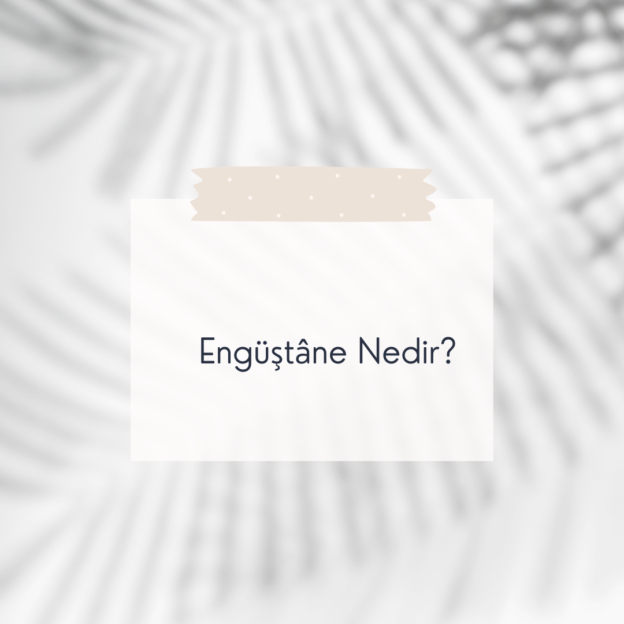 Engüştâne Nedir? 1