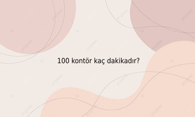 100 kontör kaç dakikadır? 1