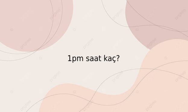 1pm saat kaç? 1