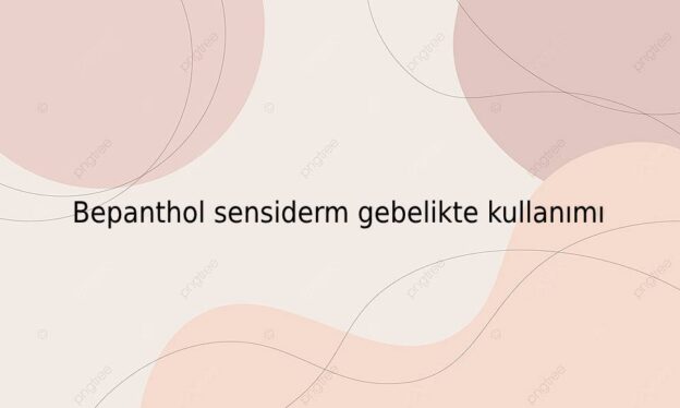 Bepanthol sensiderm gebelikte kullanımı 1