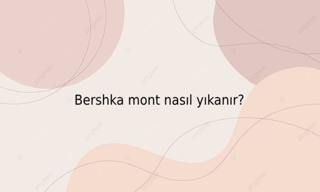 Bershka mont nasıl yıkanır? 1