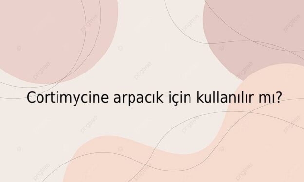 Cortimycine arpacık için kullanılır mı? 1