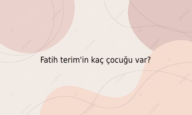 Fatih terim'in kaç çocuğu var? 1