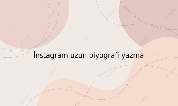 İnstagram uzun biyografi yazma 1