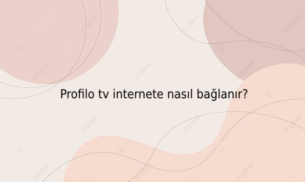 Profilo tv internete nasıl bağlanır? 1