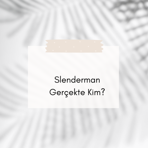 Slenderman Gerçekte Kim? 1