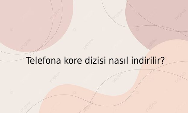 Telefona kore dizisi nasıl indirilir? 1