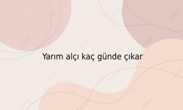 Yarım alçı kaç günde çıkar 1