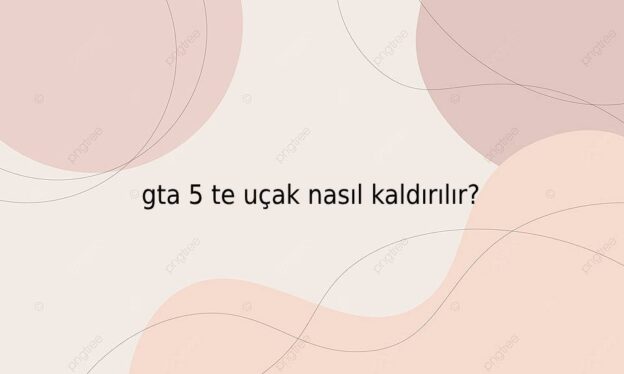 gta 5 te uçak nasıl kaldırılır? 1