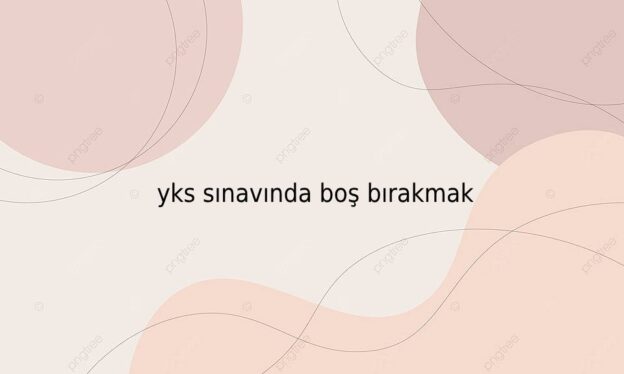 yks sınavında boş bırakmak 1