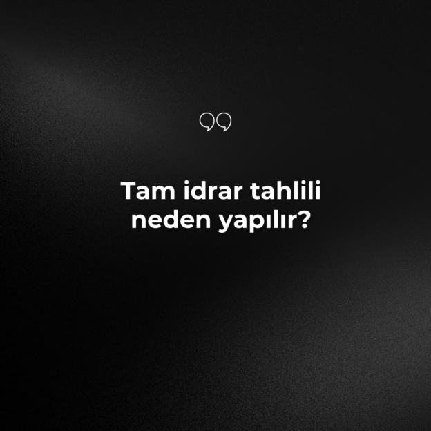 Tam idrar tahlili neden yapılır? 1