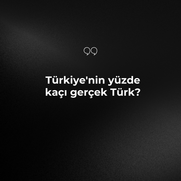 Türkiye'nin yüzde kaçı gerçek Türk? 1