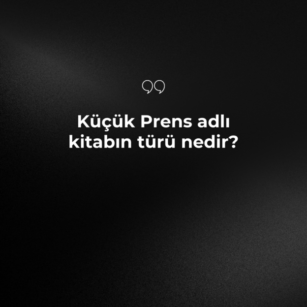 Küçük Prens adlı kitabın türü nedir? 1