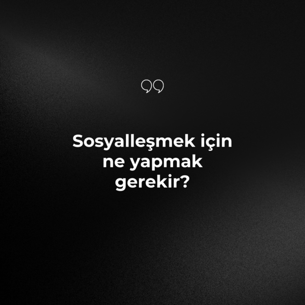 Sosyalleşmek için ne yapmak gerekir? 1