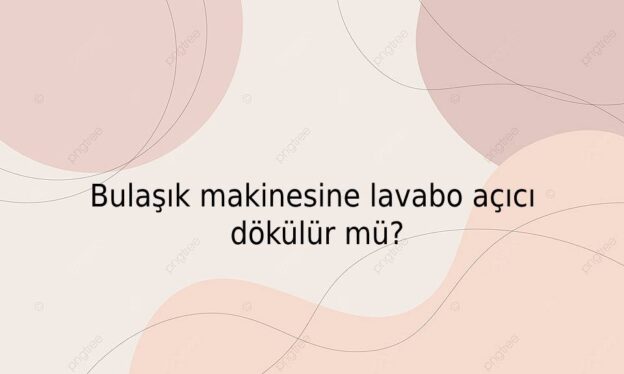 Bulaşık makinesine lavabo açıcı dökülür mü? 1