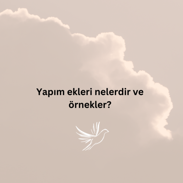 Yapım ekleri nelerdir ve örnekler? 1