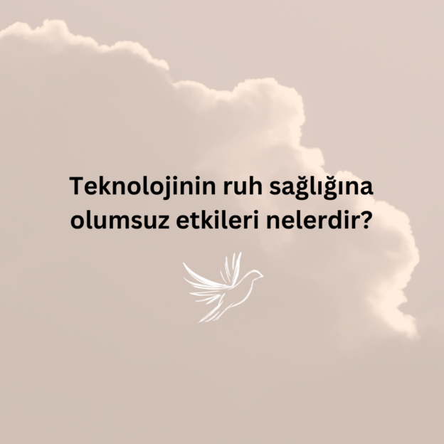 Teknolojinin ruh sağlığına olumsuz etkileri nelerdir? 1