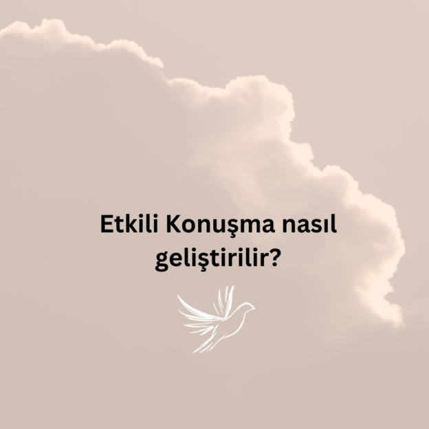 Etkili Konuşma nasıl geliştirilir? 1