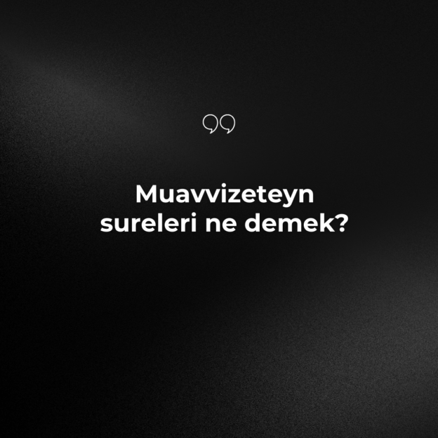 Muavvizeteyn sureleri ne demek? 1