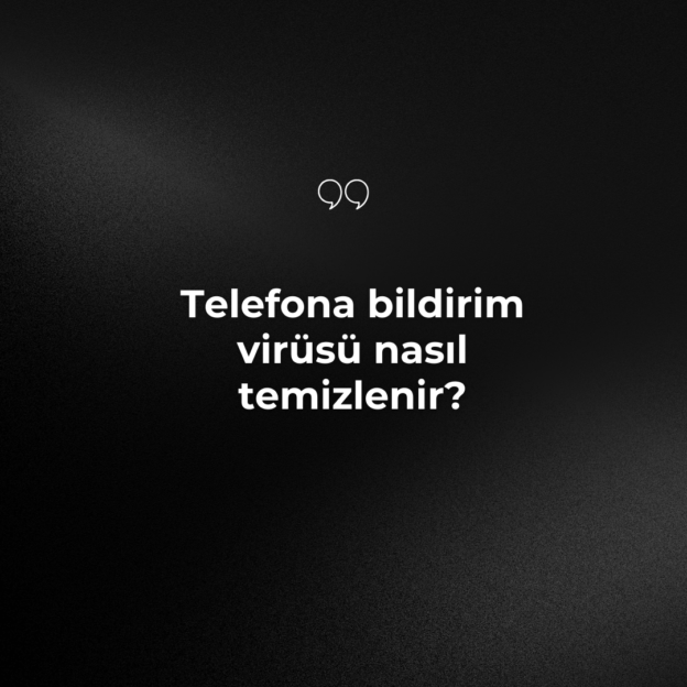 Telefona bildirim virüsü nasıl temizlenir? 1